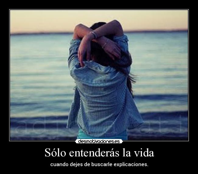 Sólo entenderás la vida - 