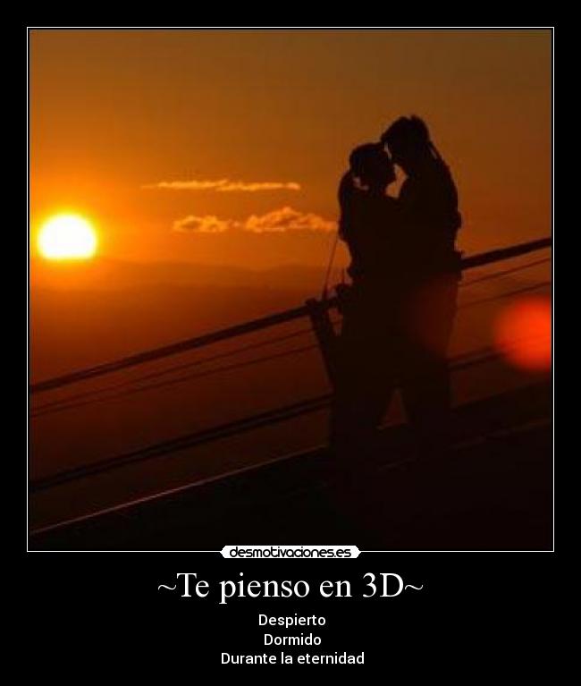 ~Te pienso en 3D~ - 
