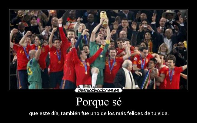 Porque sé - que este día, también fue uno de los más felices de tu vida.