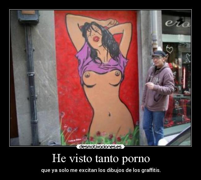 He visto tanto porno - 