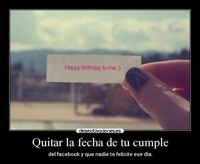 Quitar la fecha de tu cumple -