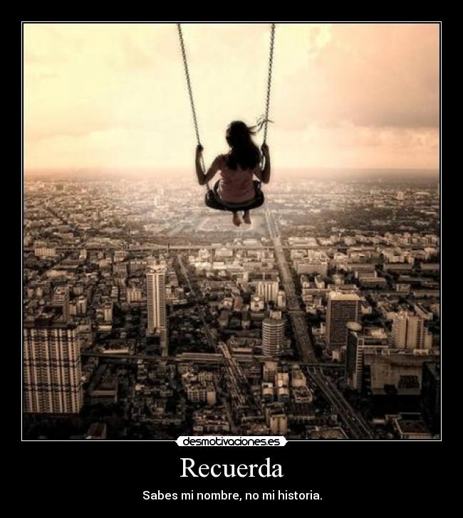 Recuerda - Sabes mi nombre, no mi historia.