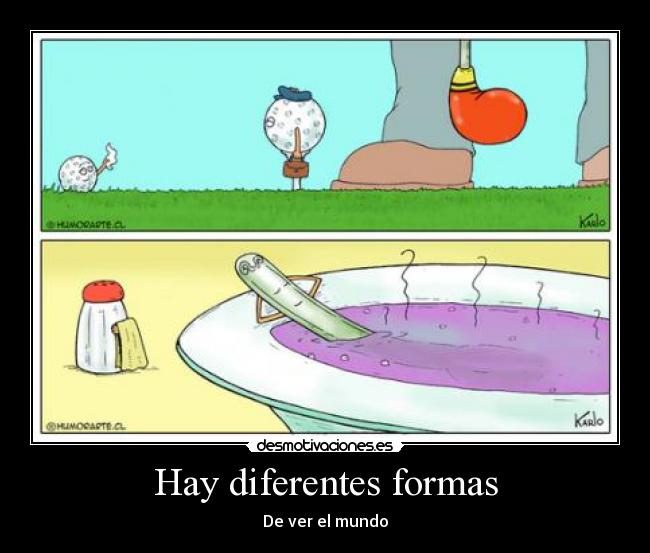 Hay diferentes formas - De ver el mundo
