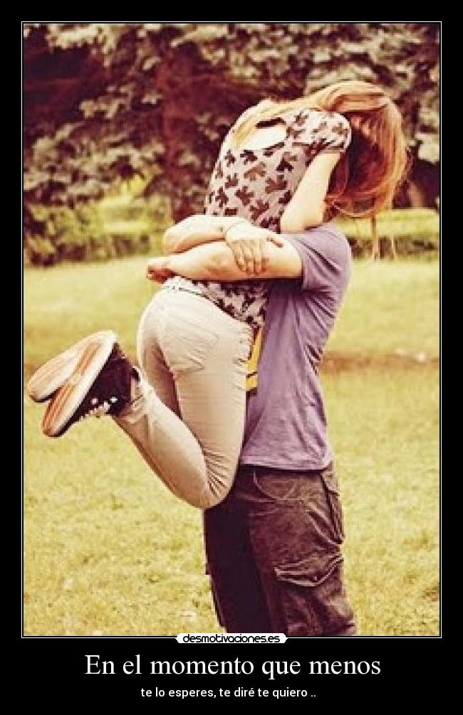En el momento que menos - 