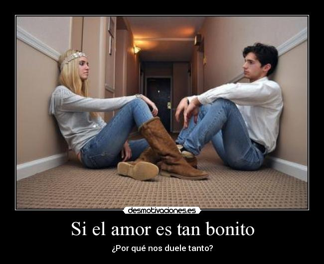 Si el amor es tan bonito -