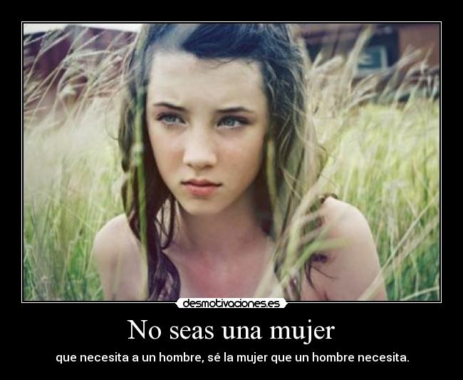 No seas una mujer -