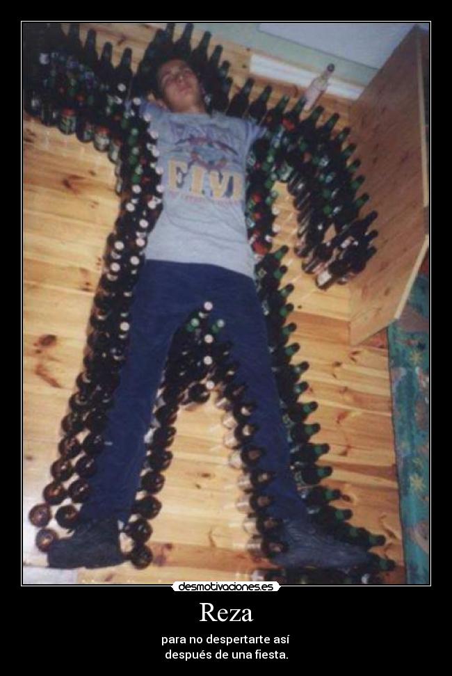 Reza - para no despertarte así 
después de una fiesta.