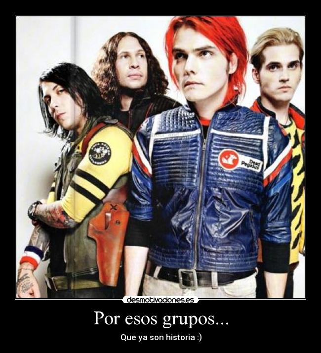 Por esos grupos... - Que ya son historia :)