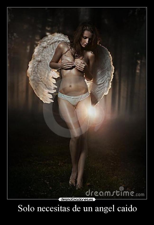 Solo necesitas de un angel caido -