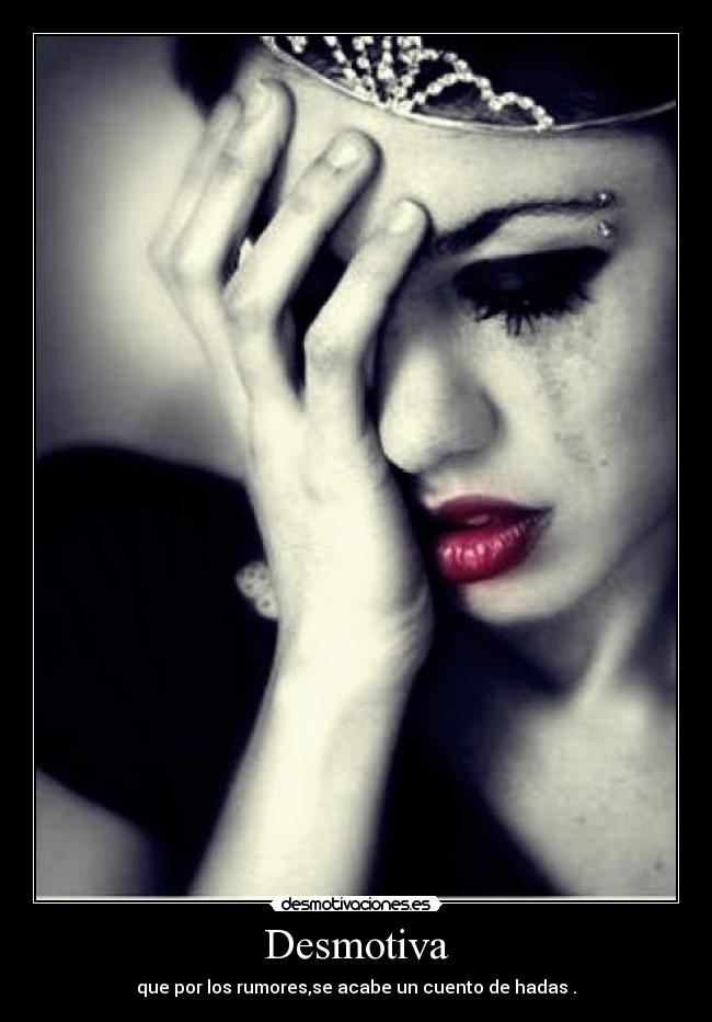 Desmotiva - que por los rumores,se acabe un cuento de hadas .