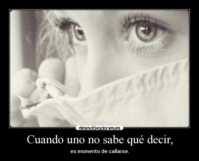 carteles cuando uno sabe que decir desmotivaciones