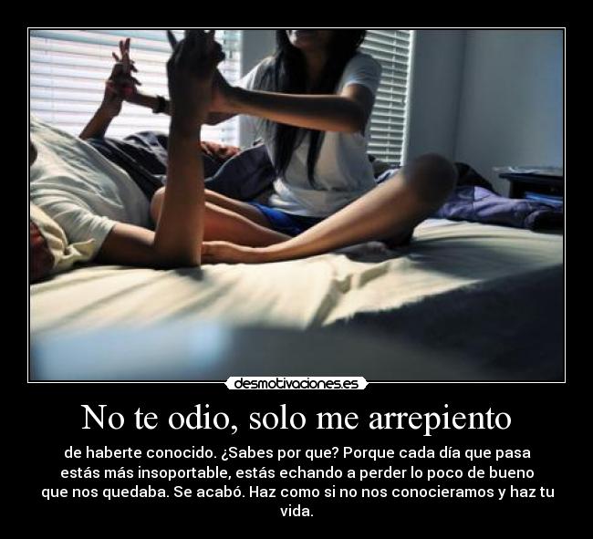 No te odio, solo me arrepiento -