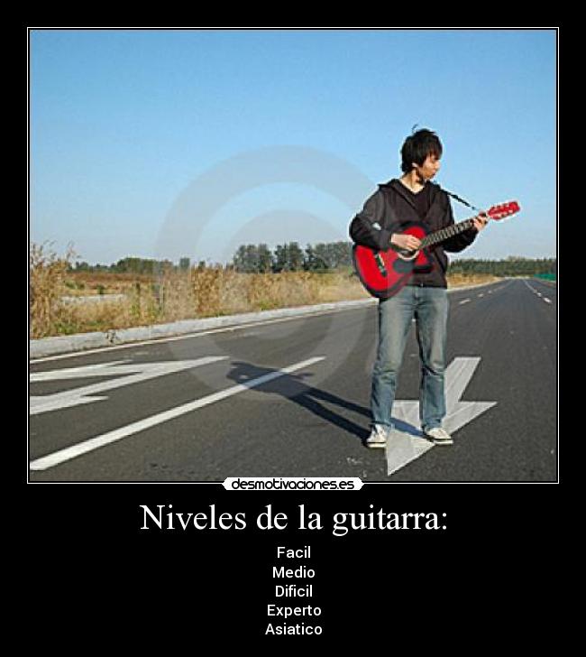 Niveles de la guitarra: - Facil
Medio
Dificil
Experto
Asiatico