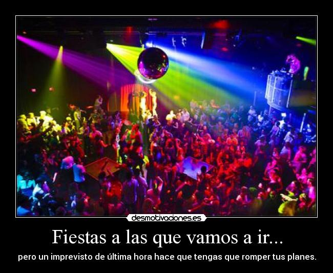 carteles fiestas vamos imprevisto hora romper planes leonelicod desmotivaciones