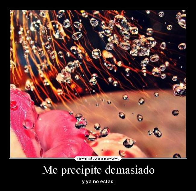 Me precipite demasiado - 