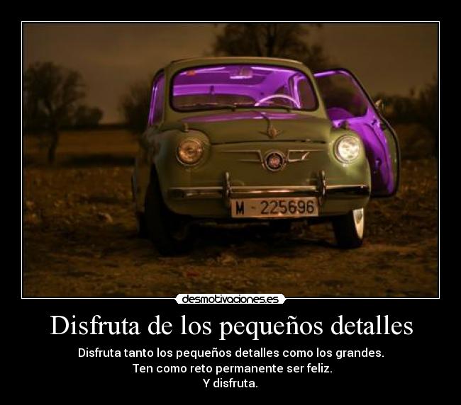 carteles disfruta los pequenos detalles coche tunning reto permanente feliz grandes desmotivaciones