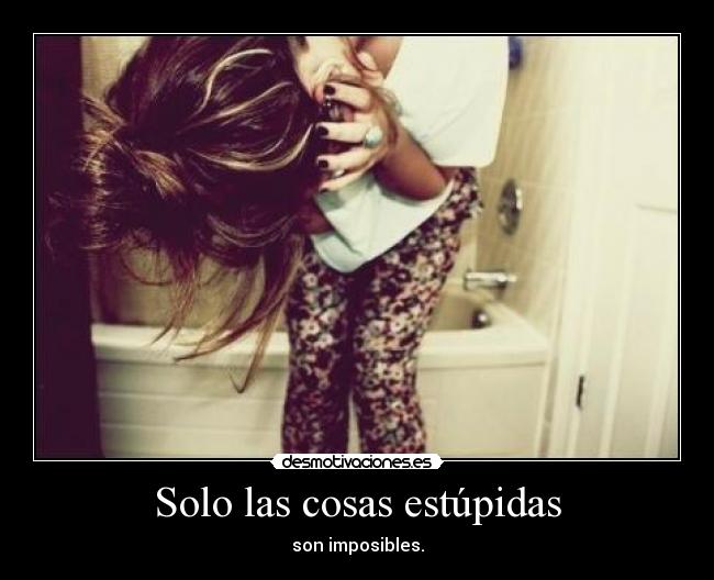 Solo las cosas estúpidas - 