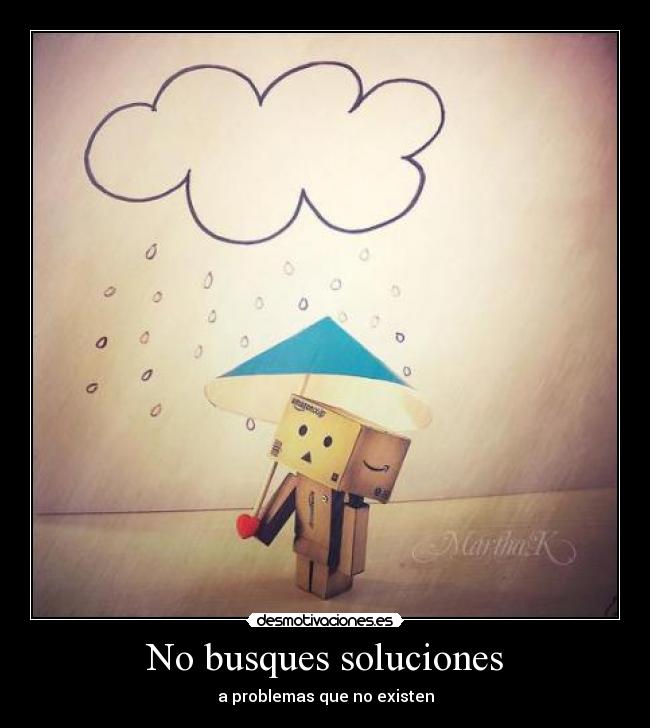 No busques soluciones - 