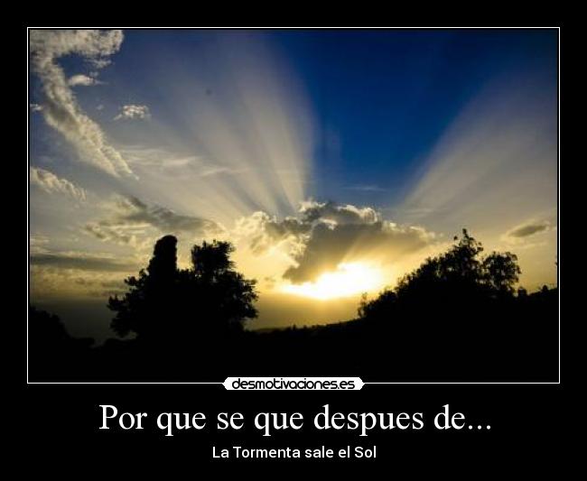Por que se que despues de... - La Tormenta sale el Sol