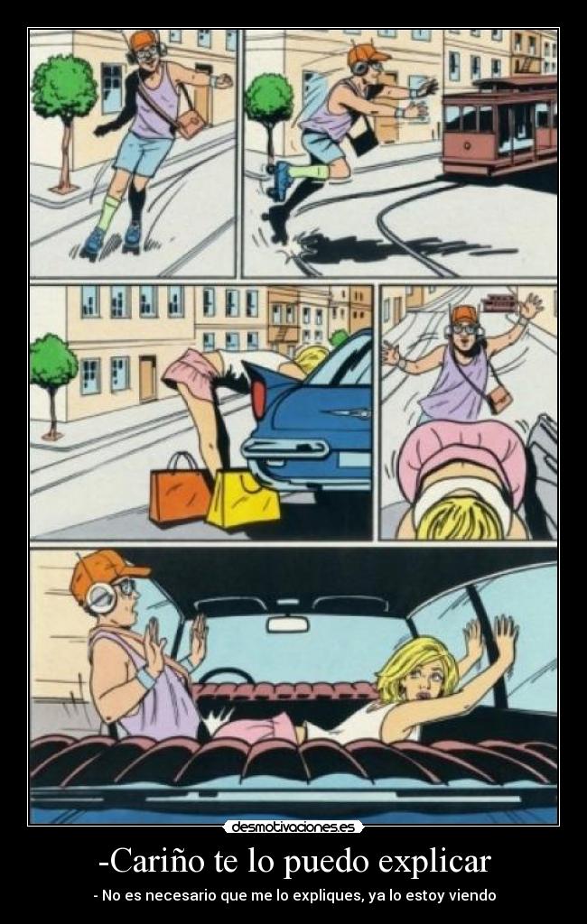 -Cariño te lo puedo explicar - - No es necesario que me lo expliques, ya lo estoy viendo