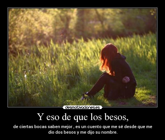 Y eso de que los besos, -