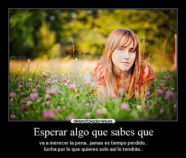 Esperar algo que sabes que -