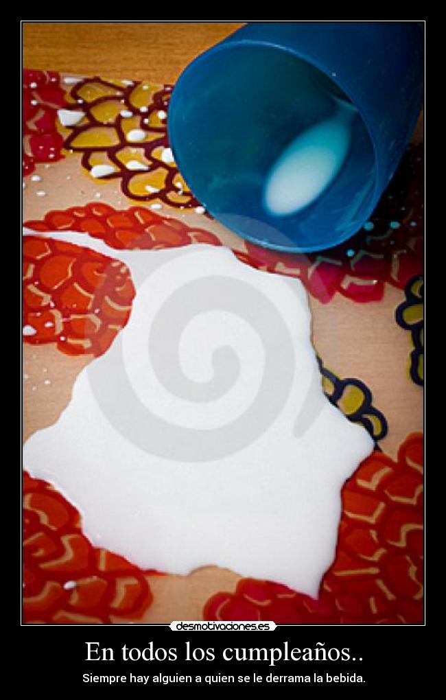 En todos los cumpleaños.. -