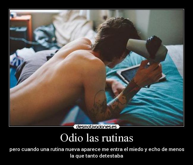 Odio las rutinas - 