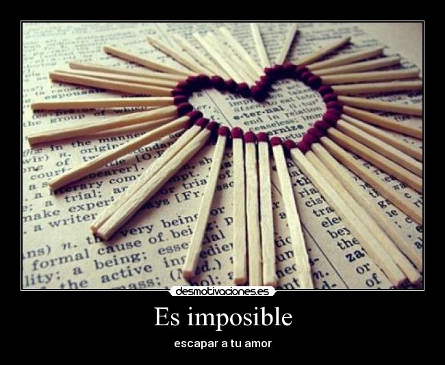 Es imposible - escapar a tu amor