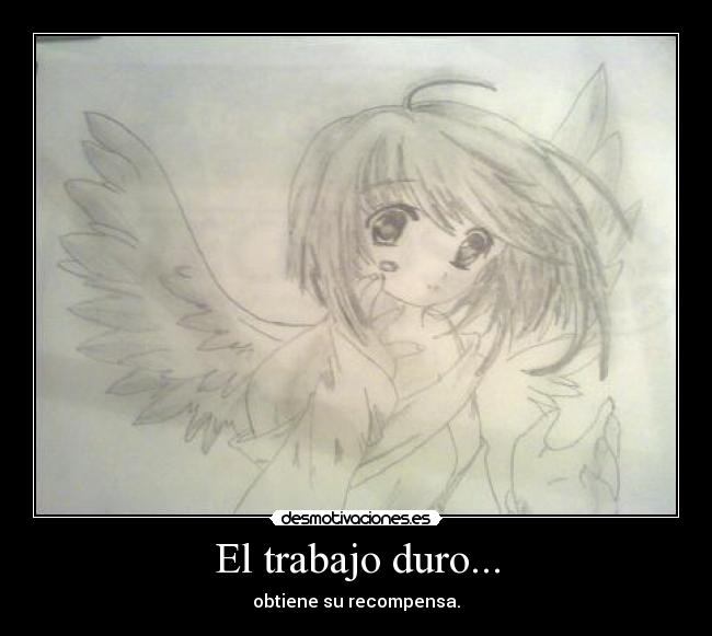 El trabajo duro... - 