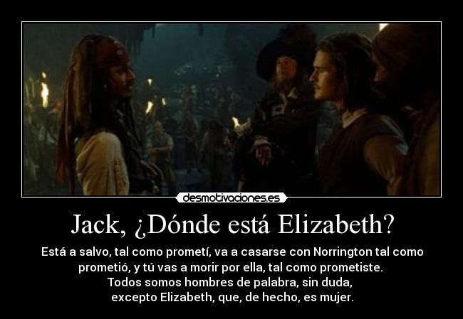 Jack, ¿Dónde está Elizabeth? -