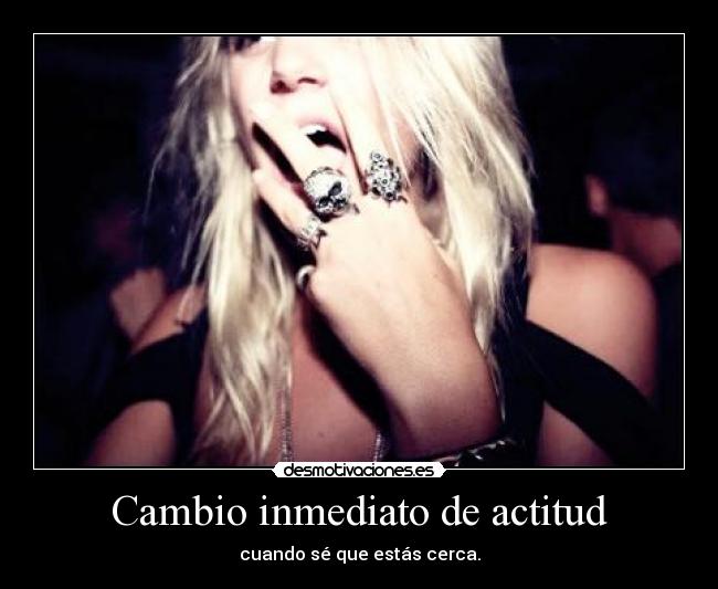 Cambio inmediato de actitud -