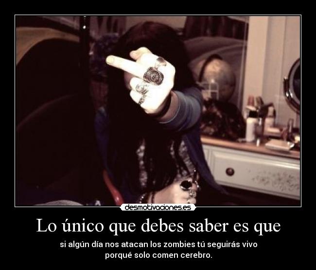 Lo único que debes saber es que - 