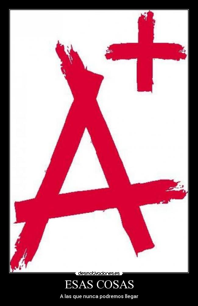 ESAS COSAS - A las que nunca podremos llegar