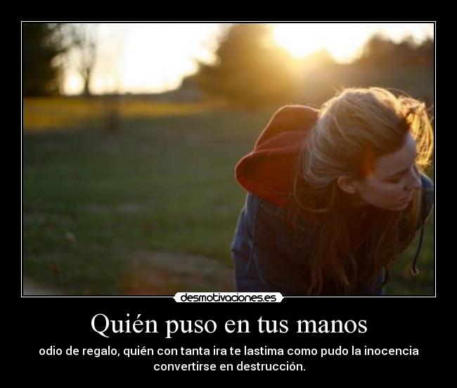 Quién puso en tus manos -