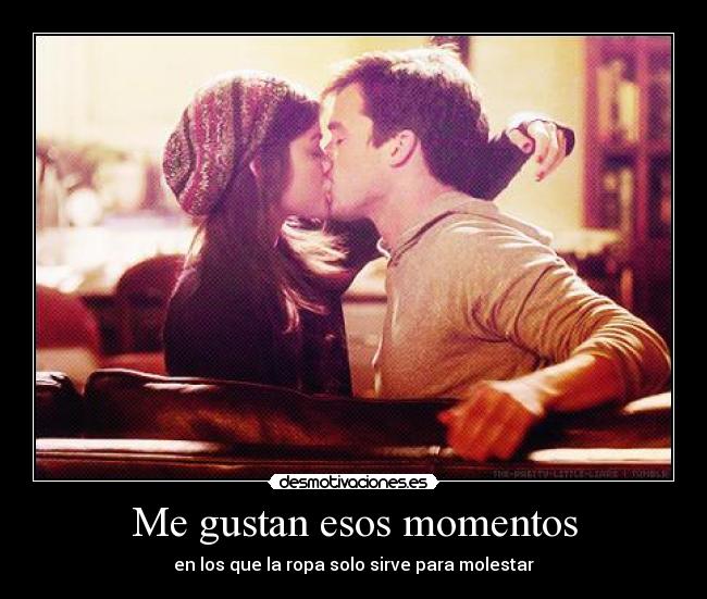 Me gustan esos momentos -
