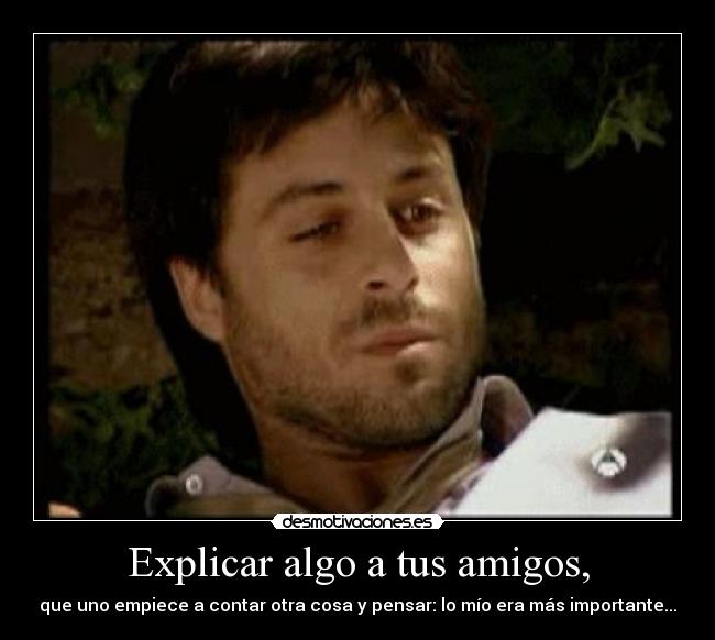Explicar algo a tus amigos, -