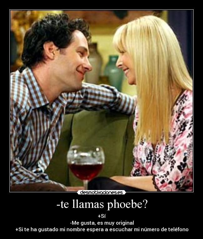 -te llamas phoebe? -
