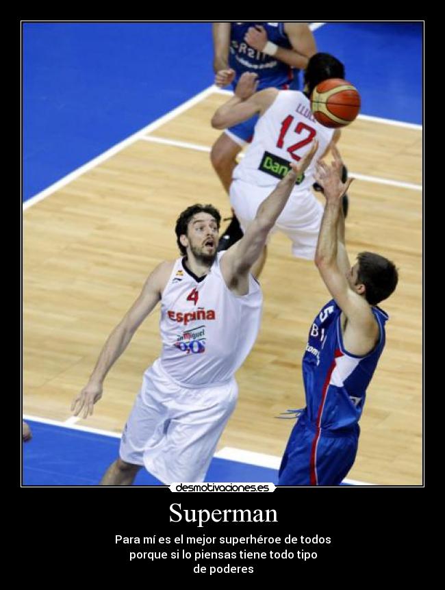 Superman - Para mí es el mejor superhéroe de todos
porque si lo piensas tiene todo tipo
de poderes