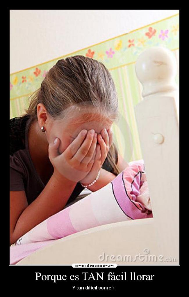 Porque es TAN fácil llorar -