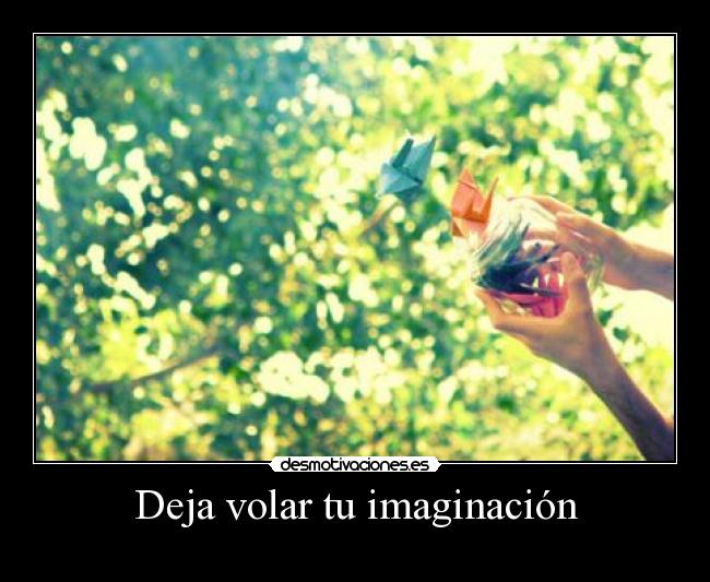 Deja volar tu imaginación -