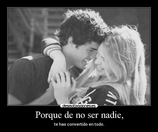 Porque de no ser nadie, - 