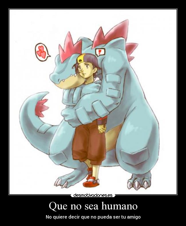 Que no sea humano -