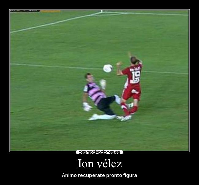 Ion vélez - Animo recuperate pronto figura