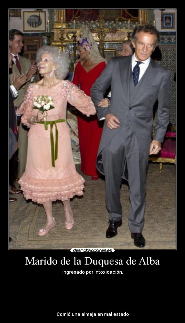 Marido de la Duquesa de Alba - ingresado por intoxicación.






Comió una almeja en mal estado