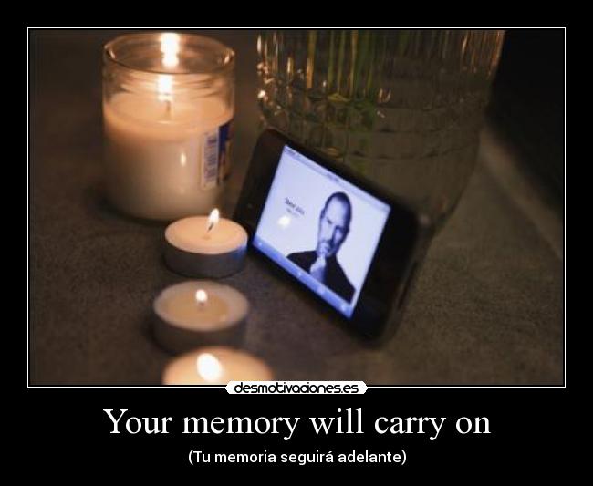 Your memory will carry on -