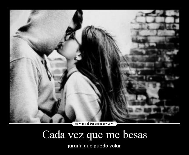 Cada vez que me besas -