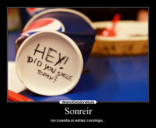 Sonreir - no cuesta si estas conmigo...