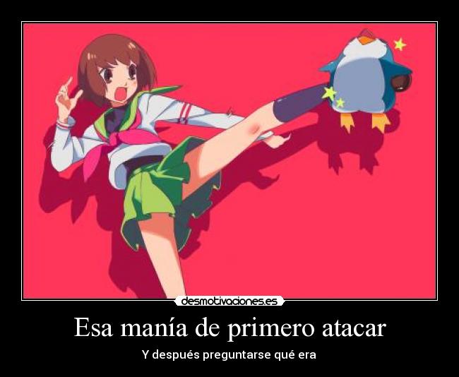 Esa manía de primero atacar -