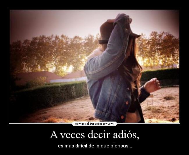 A veces decir adiós, -